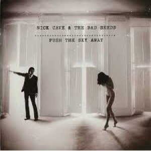 NICK CAVE AND THE BAD SEEDS - PUSH THE SKY AWAY - 2013 S
