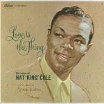 NAT KING COLE - LOVE IS THE THING - 2017 180G HEAVYWEIGHT VINYL S