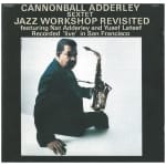 CANNONBALL ADDERLEY SEXTET - JAZZ WORKSHOP REVISITED - 2019 DMM 180G AUDIOPHILE VIRGIN VINYL S