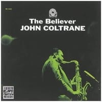 JOHN COLTRANE - THE BELIEVER - 2018 S
