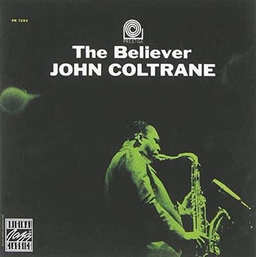 JOHN COLTRANE - THE BELIEVER - 2018 S JOHN COLTRANE - THE BELIEVER - 2018 S
