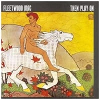 FLEETWOOD MAC - THEN PLAY ON - 2015 S
