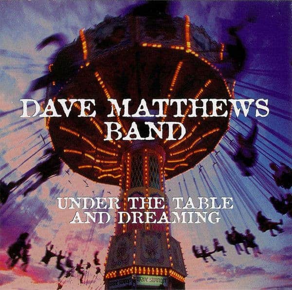 DAVE-MATTHEWS-BAND-UNDER-THE-TABLE-AND-DREAMING DAVE MATTHEWS BAND UNDER THE TABLE AND DREAMING