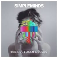SIMPLE MINDS WALK BETWEEN WORLDS