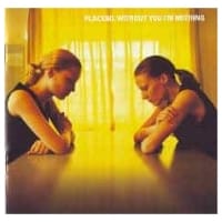 placebo WITHOUT YOU I'M NOTHING