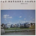 Pat Metheny Group – American Garage