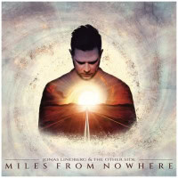 Jonas Lindberg & The Other Side – Miles From Nowhere